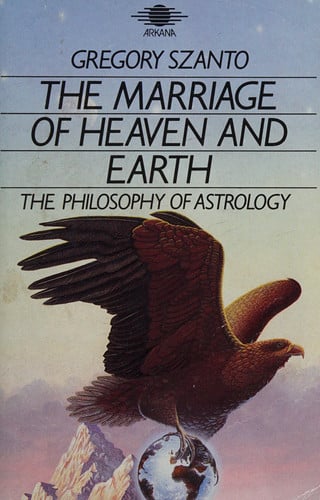 The Marriage Of Heaven and Earth - The Philosophy Of Astrology