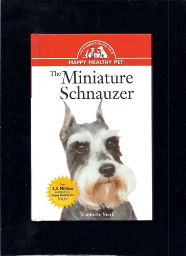The Miniature Schnauzer: An Owner's Guide to a Happy Healthy Pet