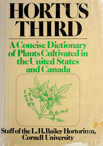 Hortus Third: A Concise Dictionary of Plants Cultivated in the United States and Canada