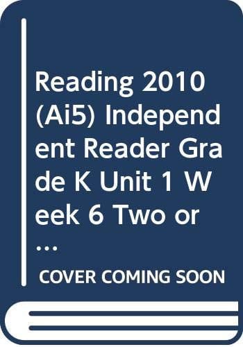 READING 2010 (AI5) INDEPENDENT READER GRADE K UNIT 1 WEEK 6 TWO OR THREE?