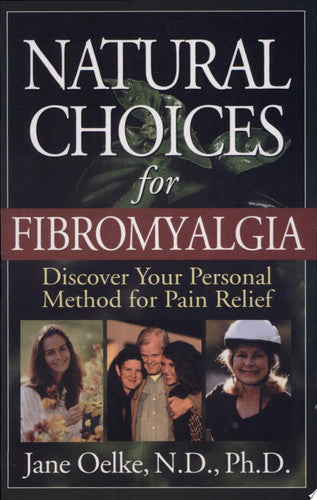 Natural Choices for Fibromyalgia: Discover Your Personal Method for Pain Relief