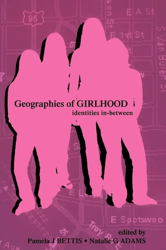 Geographies of Girlhood (Inquiry and Pedagogy Across Diverse Contexts Series)