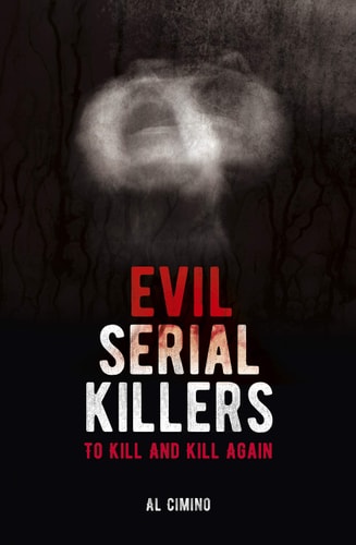 Evil Serial Killers To Kill and Kill Again