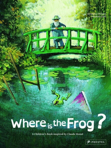 Where is the Frog? A Children's Book Inspired by Claude Monet