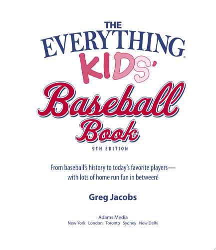 The Everything Kids' Baseball Book: From Baseball's History to Today's Favorite Players--With Lots of Home Run Fun in Between!
