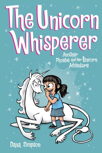 The Unicorn Whisperer Another Phoebe and Her Unicorn Adventure