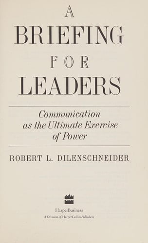 A Briefing for Leaders: Communication As the Ultimate Exercise of Power