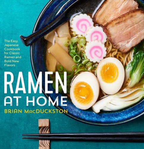 Ramen at Home The Easy Japanese Cookbook for Classic Ramen and Bold New Flavors