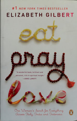 Eat, Pray, Love: One Woman's Search for Everything Across Italy, India and Indonesia