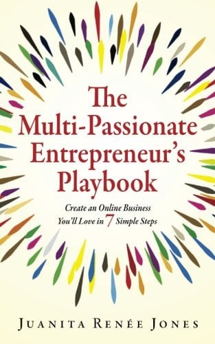 The Multi-Passionate Entrepreneur's Playbook: Create an Online Business You'll Love in 7 Simple Steps