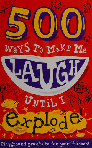 500 Ways to Make Me Laugh Until I Explode