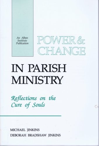 Power and Change in Parish Ministry: Reflections on the Cure of Souls