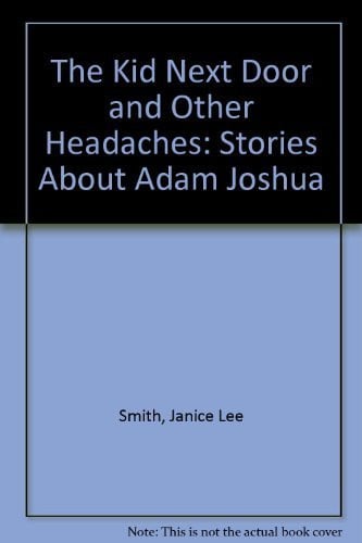 The Kid Next Door and Other Headaches: Stories About Adam Joshua