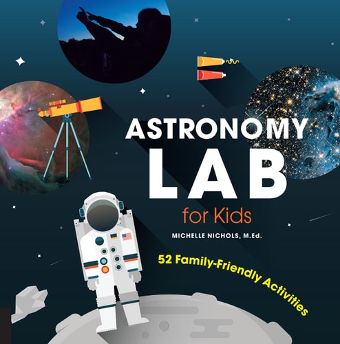 Astronomy Lab for Kids 52 Family-Friendly Activities