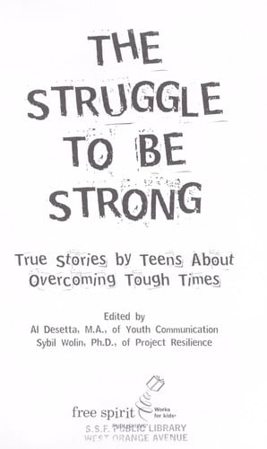 The Struggle to Be Strong: True Stories by Teens About Overcoming Tough Times