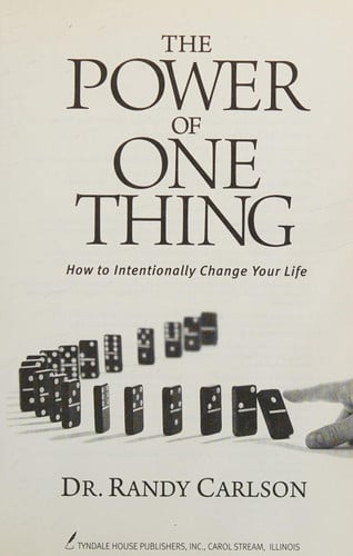 The Power of One Thing: How to Intentionally Change Your Life