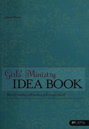 Girls' Ministry Idea Book: Ideas for Reaching and Teaching Girls in Your Church