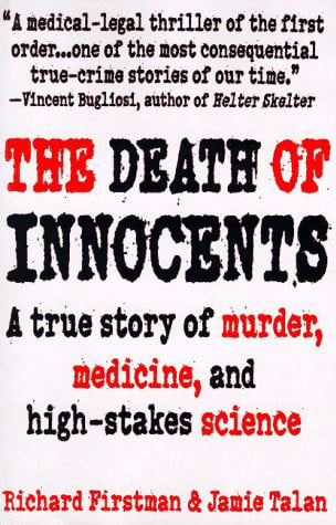 The Death of Innocents: A True Story of Murder, Medicine, and High-Stake Science
