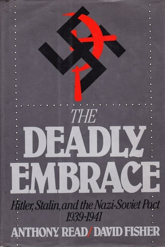 Deadly Embrace: Hitler, Stalin and the Nazi-Soviet Pact, 1939-1941