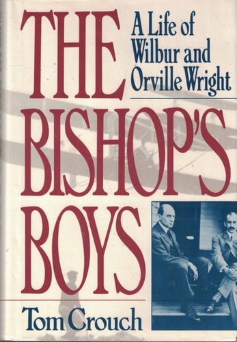 The Bishop's Boys A Life of Wilbur and Orville Wright