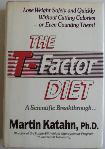 The T-Factor Diet: Lose Weight Safely and Quickly Without Cutting Calories -- or Even Counting Them! A Scientific Breakthrough...
