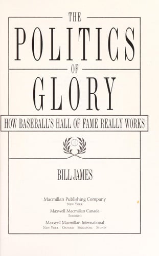 The Politics of Glory: How Baseball's Hall of Fame Really Works