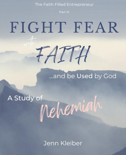 Fight Fear with Faith: Be Used By God: A Study of Nehemiah