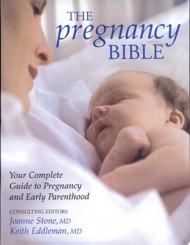 The Pregnancy Bible: Your Complete Guide to Pregnancy and Early Parenthood