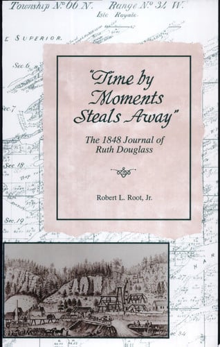 Time by Moments Steal Away: The 1848 Journal of Ruth Douglass (Great Lakes Books (Hardcover))