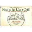 How to Eat Like a Child