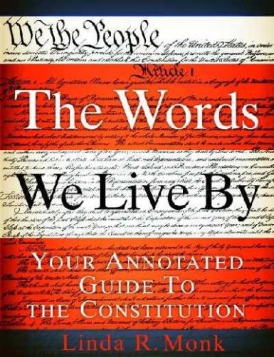 Words We Live By, The B&N Proprietary Edition Your Annotated Guide to the Constitution