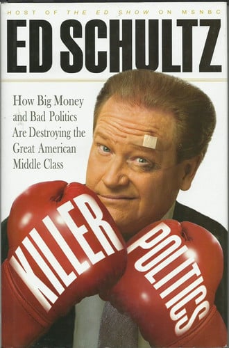 Killer Politics: How Big Money and Bad Politics Are Destroying the Great American Middle Class
