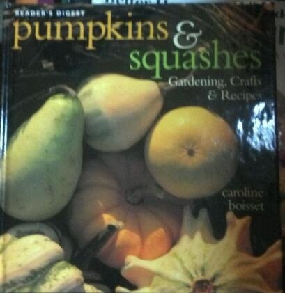 Pumpkins & Squashes: Gardening, Crafts, Recipes