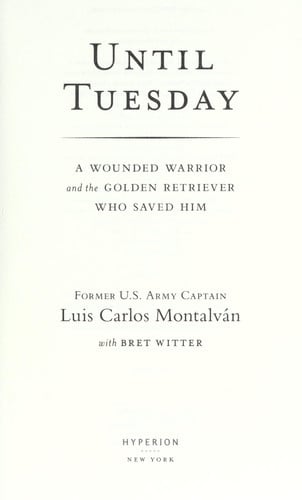 Until Tuesday: A Wounded Warrior and the Golden Retriever Who Saved Him