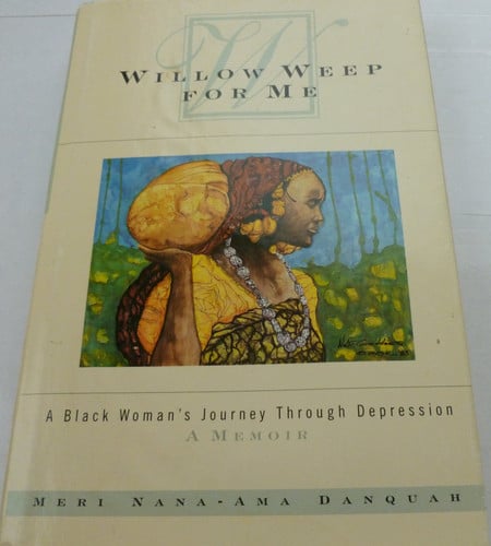 Willow Weep for Me: A Black Woman's Journey Through Depression