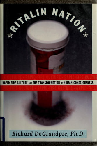 Ritalin Nation: Rapid-Fire Culture and the Transformation of Human Consciousness