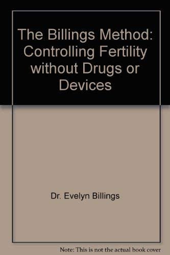 The Billings Method: Controlling Fertility without Drugs or Devices