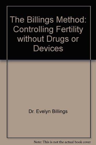 The Billings Method: Controlling Fertility without Drugs or Devices