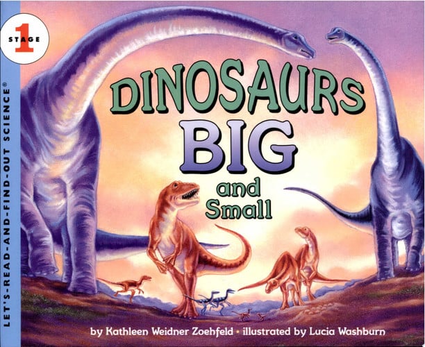 Dinosaurs Big and Small (Let's-Read-and-Find-Out Science, Stage 1)