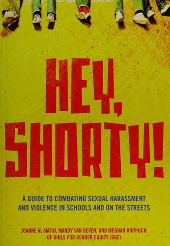 Hey, Shorty!: A Guide to Combating Sexual Harassment and Violence in Schools and on the Streets