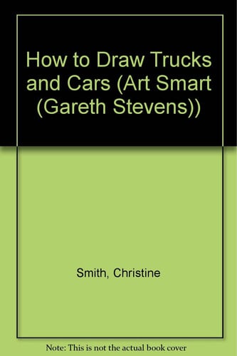 How to Draw Trucks and Cars (Art Smart)