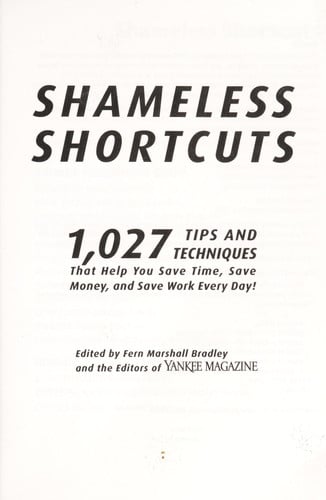Shameless Shortcuts: 1,027 Tips and Techniques That Help You Save Time, Save Money, and Save Work Every Day!