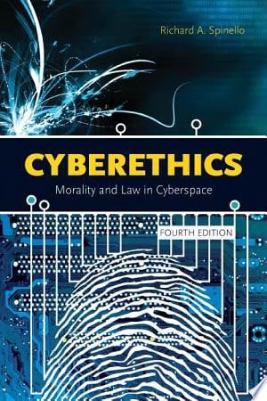 Cyberethics: Morality And Law In Cyberspace