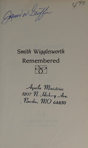 SMITH WIGGLESWORTH REMEMBERED