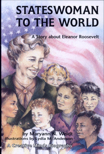Stateswoman to the World: A Story About Eleanor Roosevelt (Creative Minds Biography)