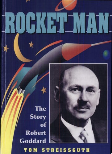 Rocket Man: The Story of Robert Goddard (Trailblazer Biographies)