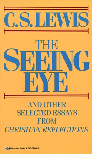 The Seeing Eye And Other Selected Essays from Christian Reflections