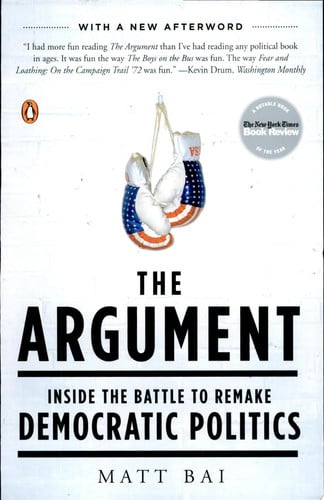 The Argument: Inside the Battle to Remake Democratic Politics
