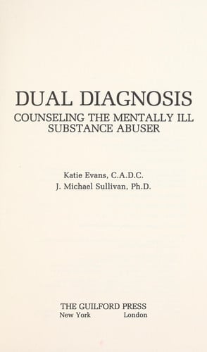 Dual Diagnosis: Counseling the Mentally Ill Substance Abuser