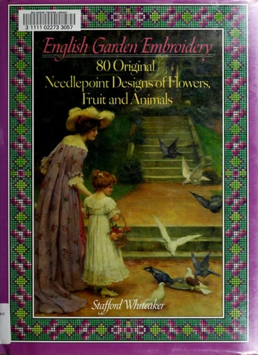 English Garden Embroidery 80 Original Needlepoint Designs of Flowers, Fruit and Animals
